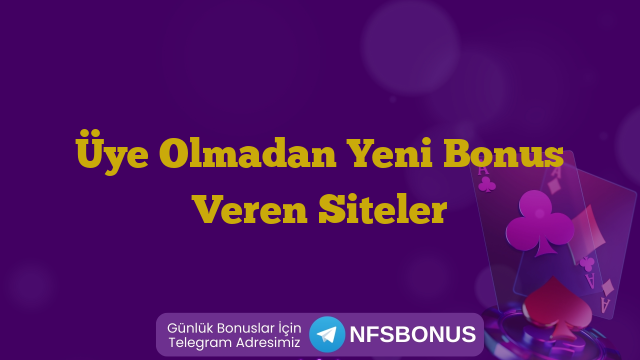 Üye Olmadan Yeni Bonus Veren Siteler